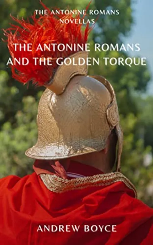 The Antonine Romans and The Golden Torque  by andrewboyce