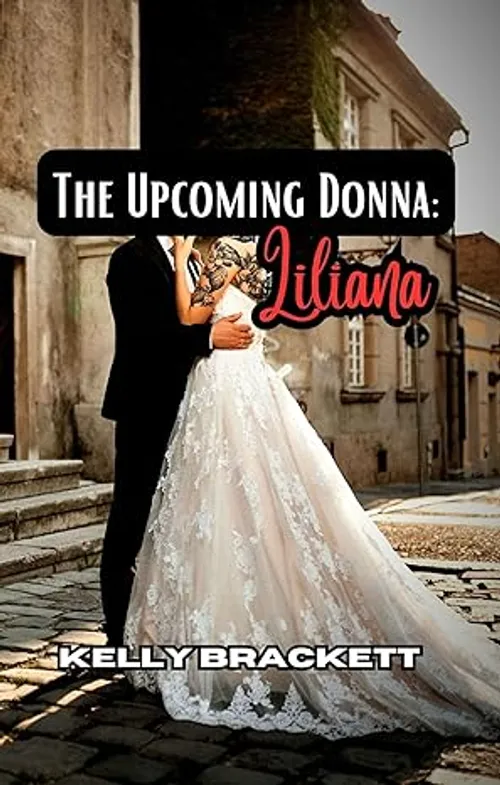 The Upcoming Donna: Liliana by KellyBrackettAuthor