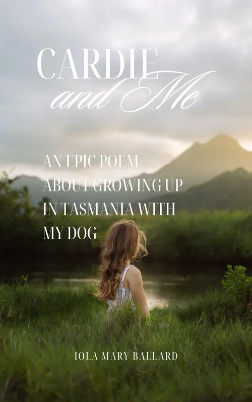 Cardie and Me: An Epic Poem About Growing up in Tasmania with my Dog by Elysha