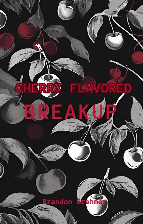 Cherry Flavored Breakup  by brandon61386