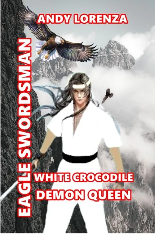 EAGLE SWORDSMAN : White Crocodile Demon Queen (Book 1) by AndyLorenza