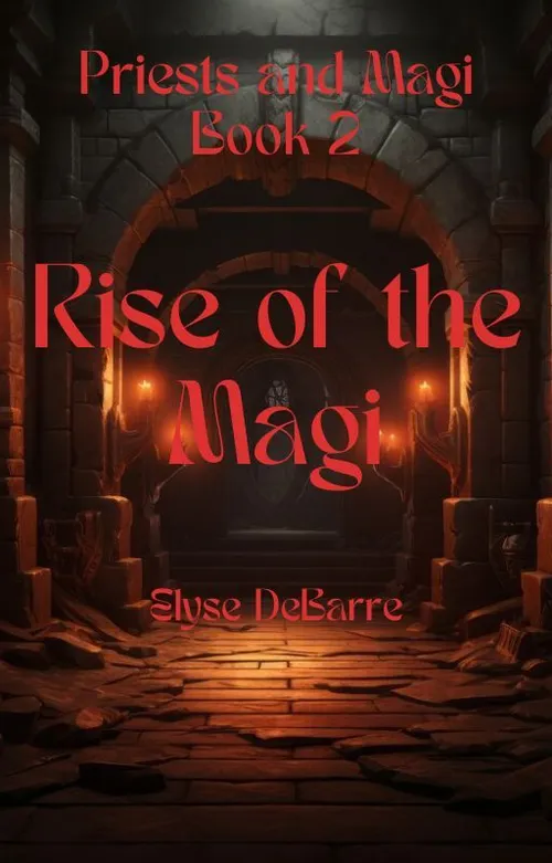 Rise of the Magi (Book 2 of the Priests and Magi trilogy) by Elysha