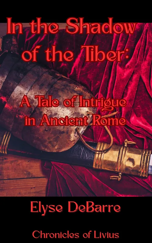  In the Shadow of the Tiber: A Tale of Intrigue in Ancient Rome by Elysha