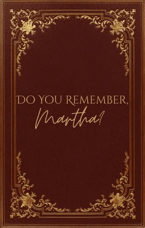 Do You Remember, Martha? by na1ashajuma