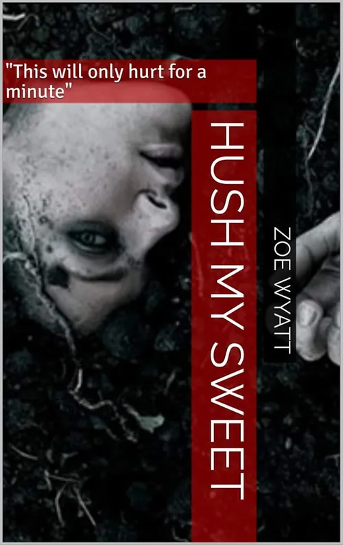 Hush My Sweet : This will only hurt for a minute by ZoeWyatt