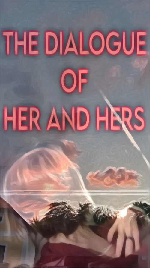 The Dialogue of Her And Hers  by andvrsnw
