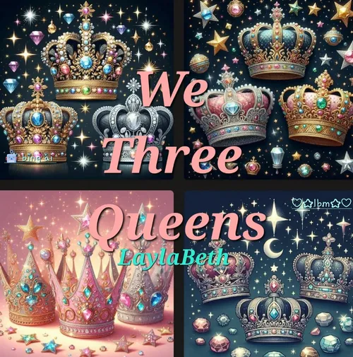 We Three Queens  by LaylaBeth555