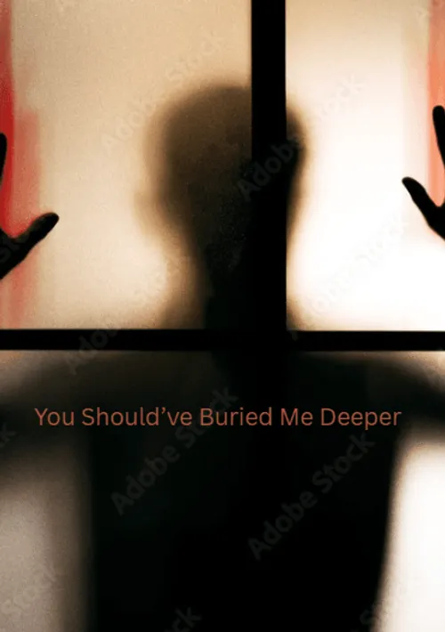 You Should’ve Buried Me Deeper by A09_10_83