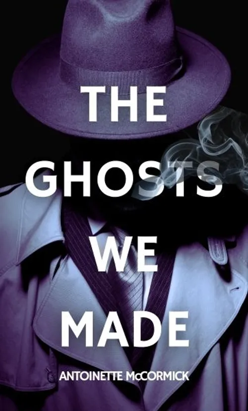 The Ghosts We Made by AMcCormick