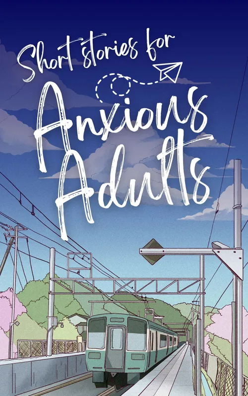 Short Stories for Anxious Adults by evejackson