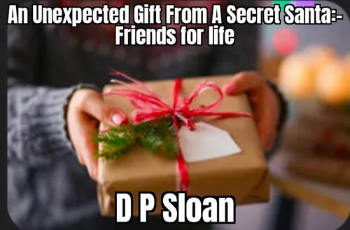 An unexpected gift from a Secret Santa:- Friends for life by DPSloan1980