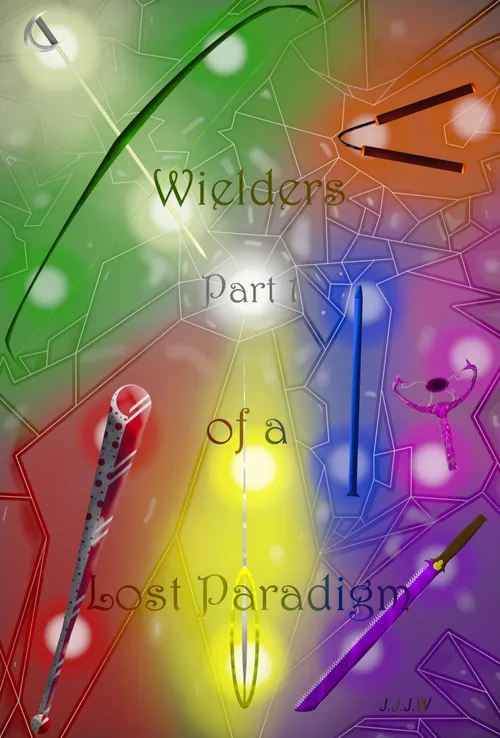 Wielders of a Lost Paradigm: Part 1 by J.J.J.W