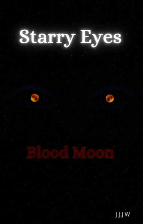 Starry Eyes: Blood Moon by J.J.J.W
